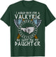 I asked Odin for a Valkyrie he sent me my Daughter Viking T-Shirt - T-Shirt | Forest