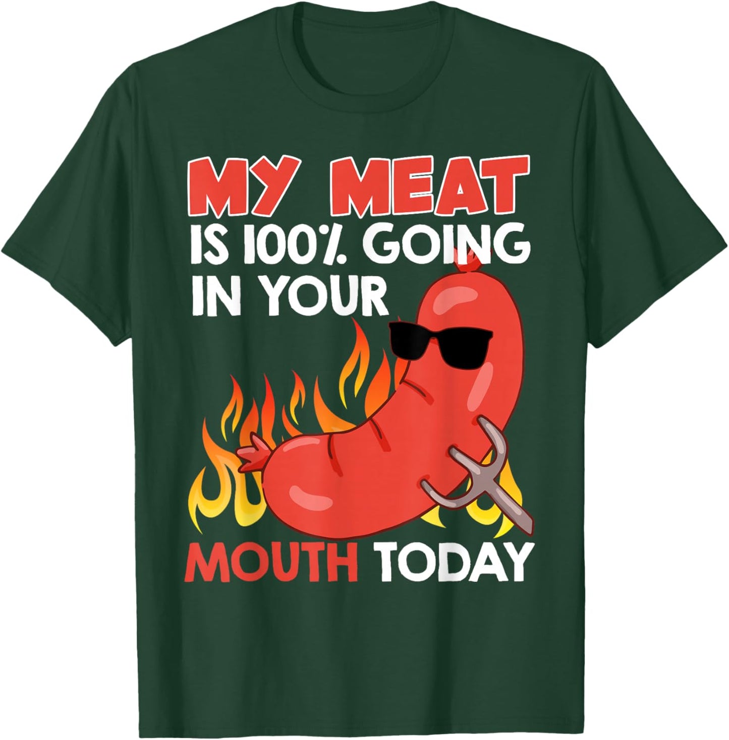 BBQ My Meat is 100% Going in Your Mouth Funny T-Shirt - T-Shirt | Forest