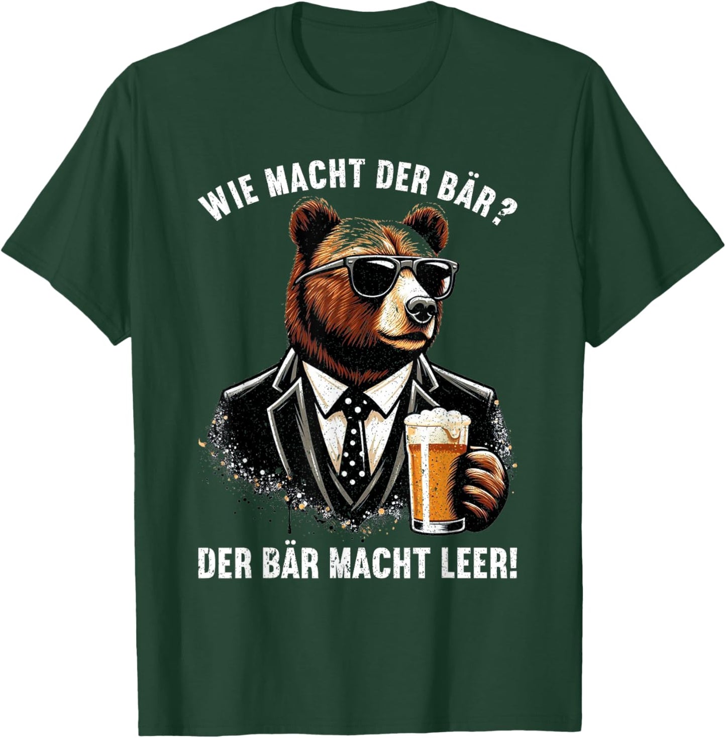 Wie macht der Bär? Der Bär macht leer! Lustiger Spruch Bier T-Shirt - T-Shirt | Forest