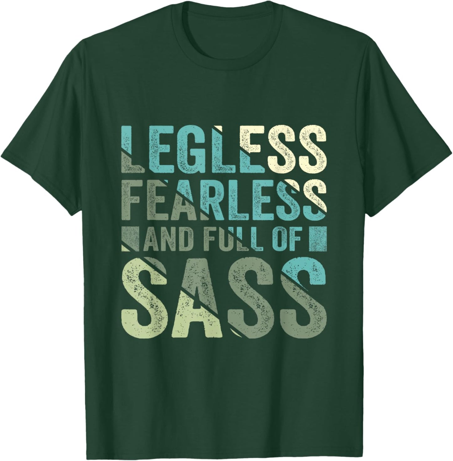 Legless Fearless And Full Of SASS Amputee Leg Amputation T-Shirt - T-Shirt | Forest