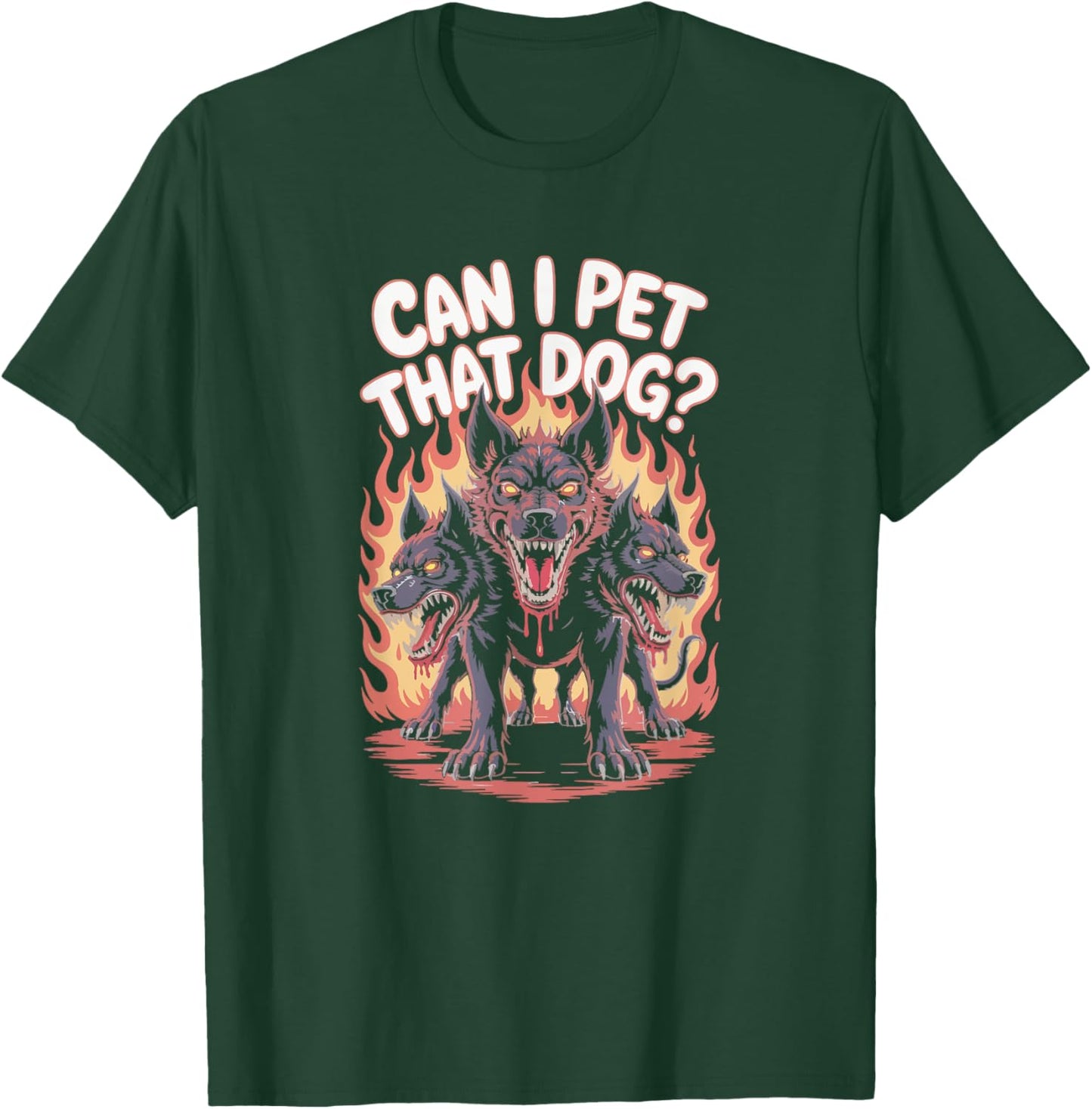 Funny Violent Cerberus - Can I Pet That Dog? T-Shirt - T-Shirt | Forest