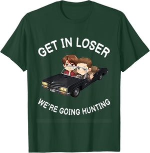 Get In Loser Were Going Hunting SPN T-Shirt - T-Shirt | Forest