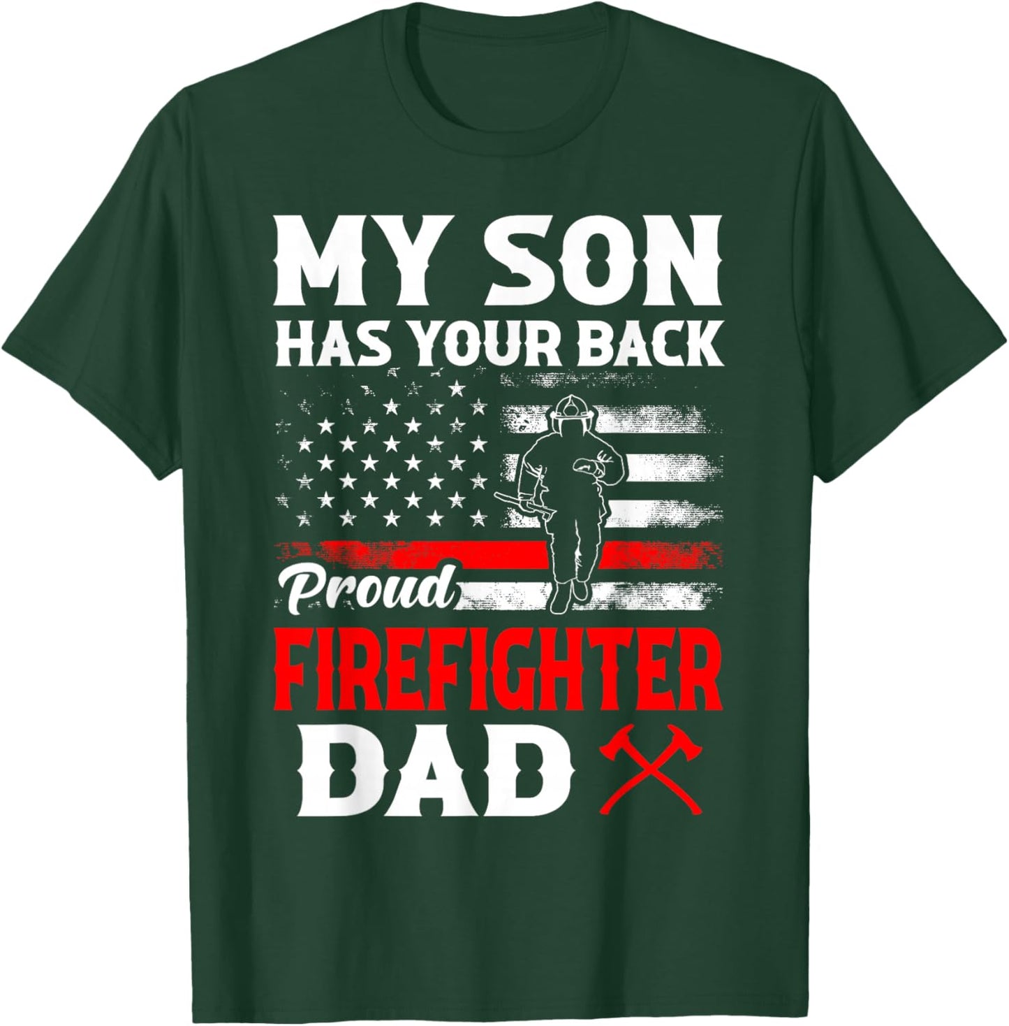 Firefighter My Son Has Your Proud Firefighter Dad American T-Shirt - T-Shirt | Forest