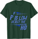 If P Is Low Reject The HO Statistics Hypothesis T-Shirt - T-Shirt | Forest