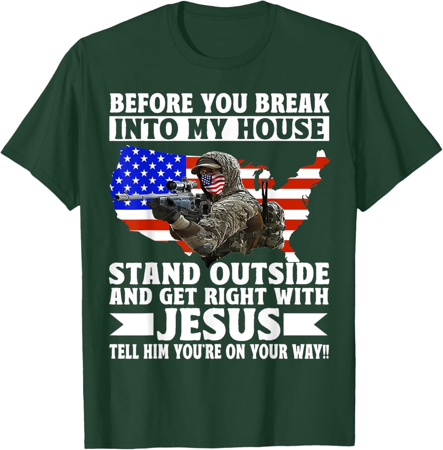 Before You Break Into My House Stand Outside Get Right T-Shirt - T-Shirt | Forest