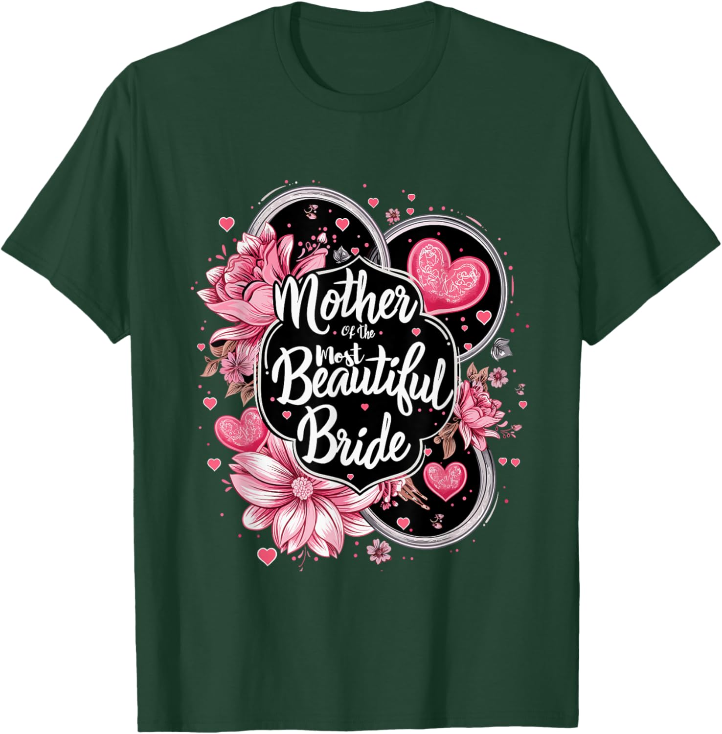 Mother of The Most Beautiful Bride, Wedding Bridal Shower T-Shirt - T-Shirt | Forest