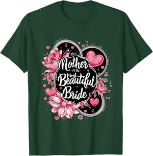 Mother of The Most Beautiful Bride, Wedding Bridal Shower T-Shirt - T-Shirt | Forest