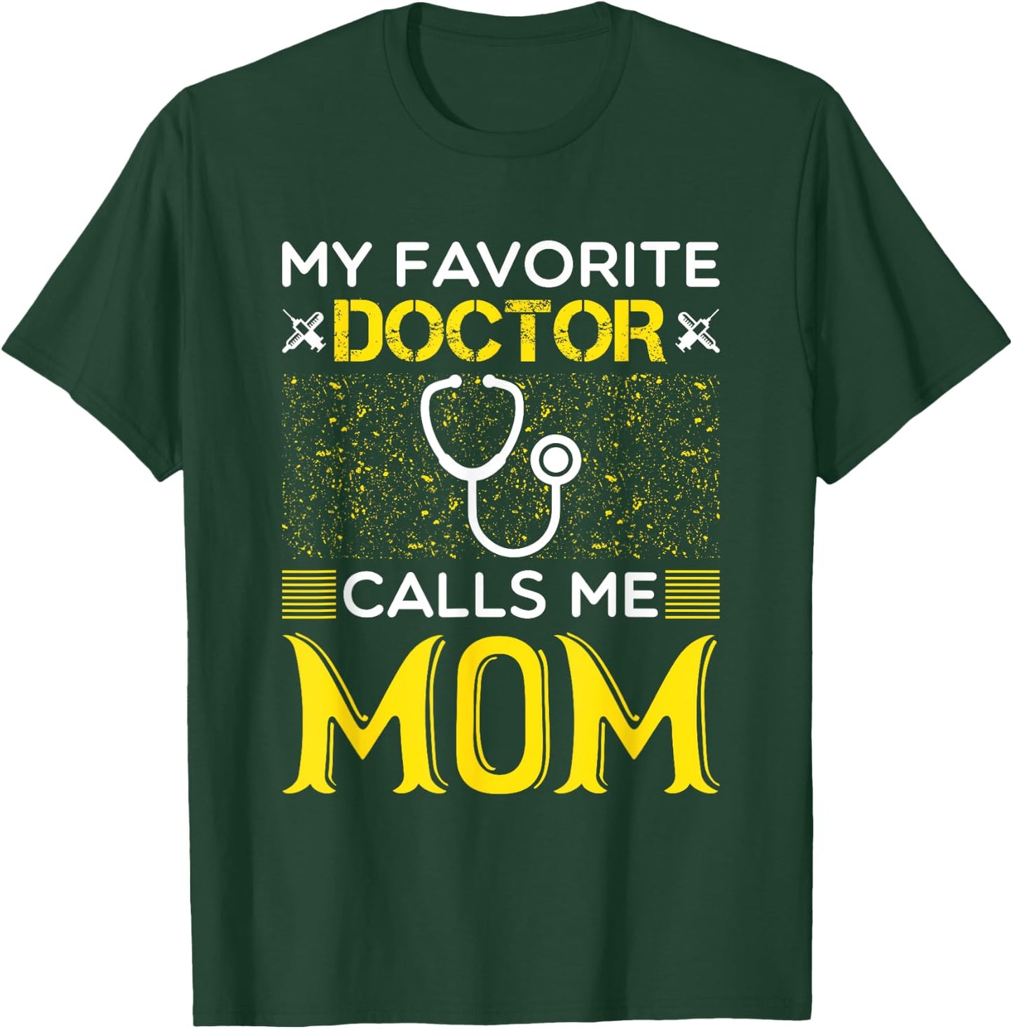 My Favorite Doctor Calls Me Mom Medical Mothers Day T-Shirt - T-Shirt | Forest