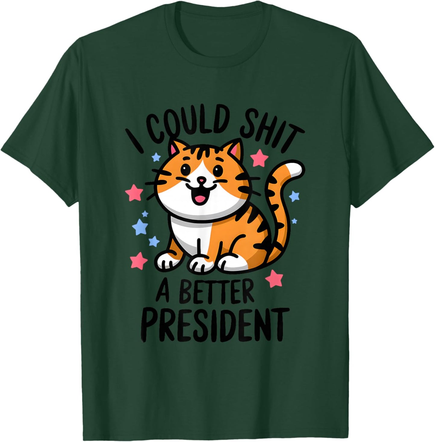 I Could Shit A Better President Funny Anti Trump Cats Lovers T-Shirt - T-Shirt | Forest