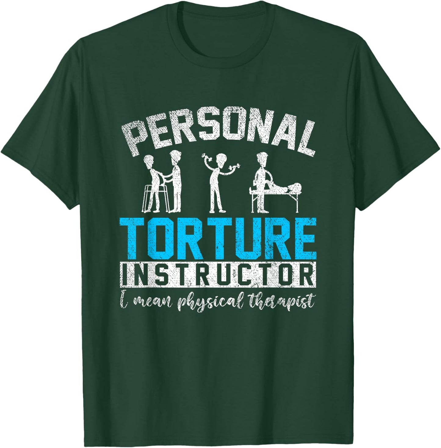 Personal Torture Master Funny Gift Physiotherapy T-Shirt - T-Shirt | Forest