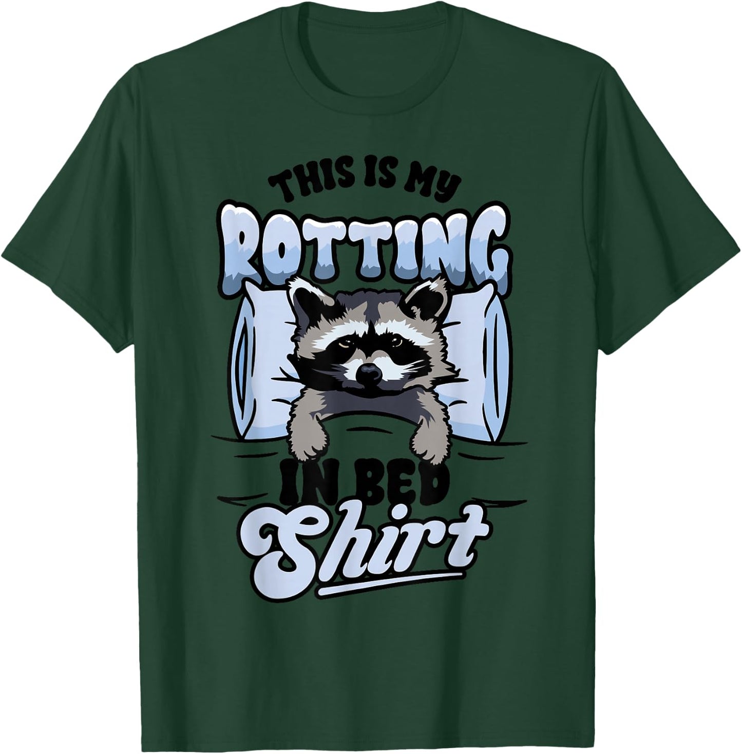 Funny Raccoon Meme This Is My Rotting In Bed T-Shirt - T-Shirt | Forest