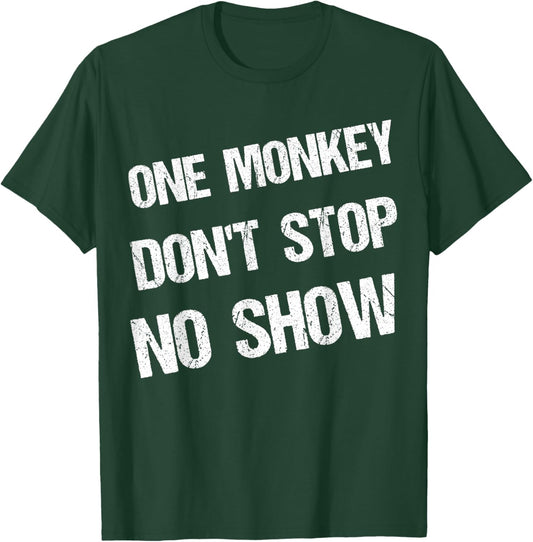 Black History Month Phrases One Monkey Don't Stop No Show T-Shirt - T-Shirt | Forest