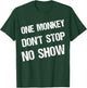 Black History Month Phrases One Monkey Don't Stop No Show T-Shirt - T-Shirt | Forest