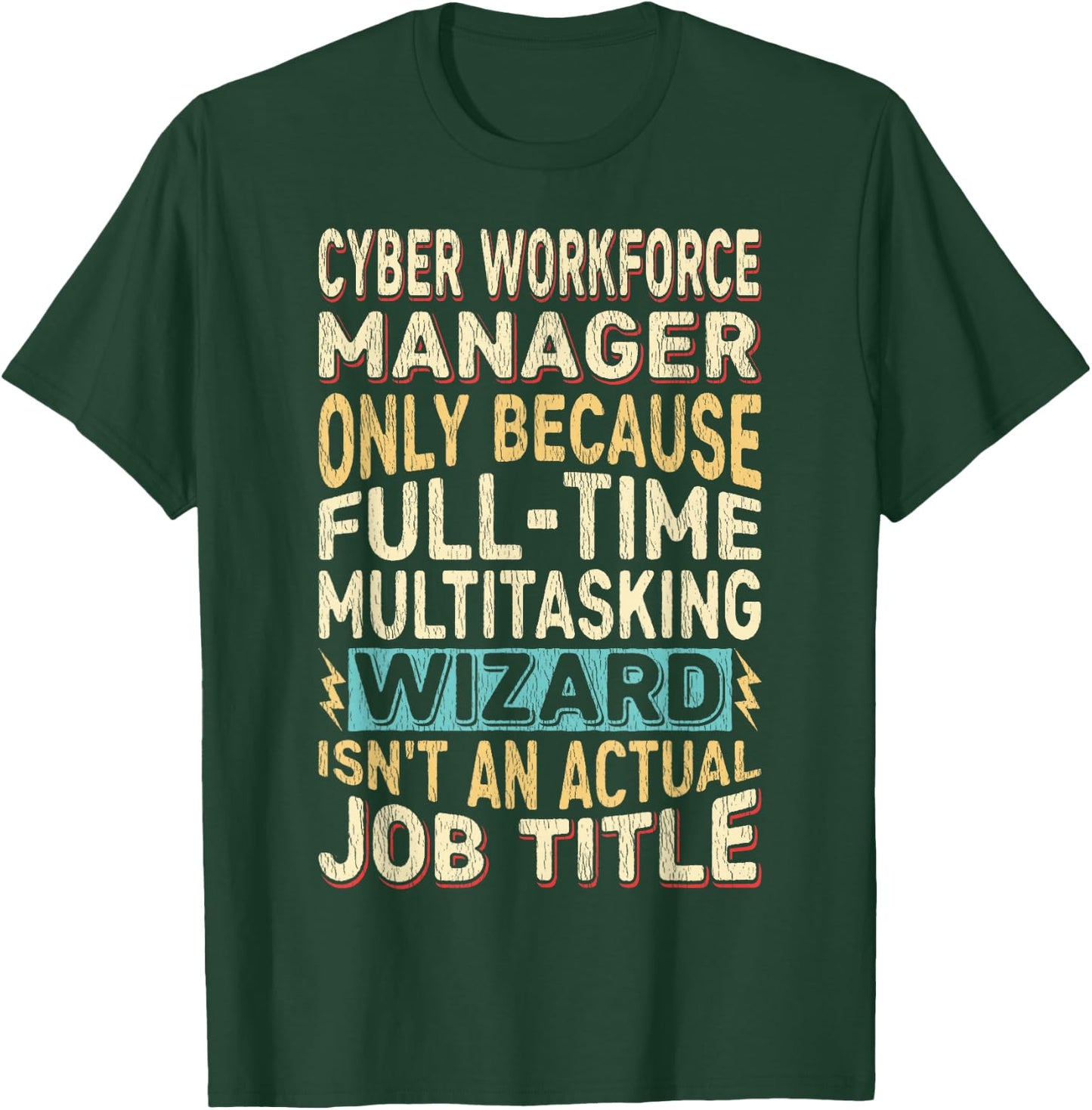 Wizard Job Title Quote - Funny Cyber Workforce Manager T-Shirt - T-Shirt | Forest
