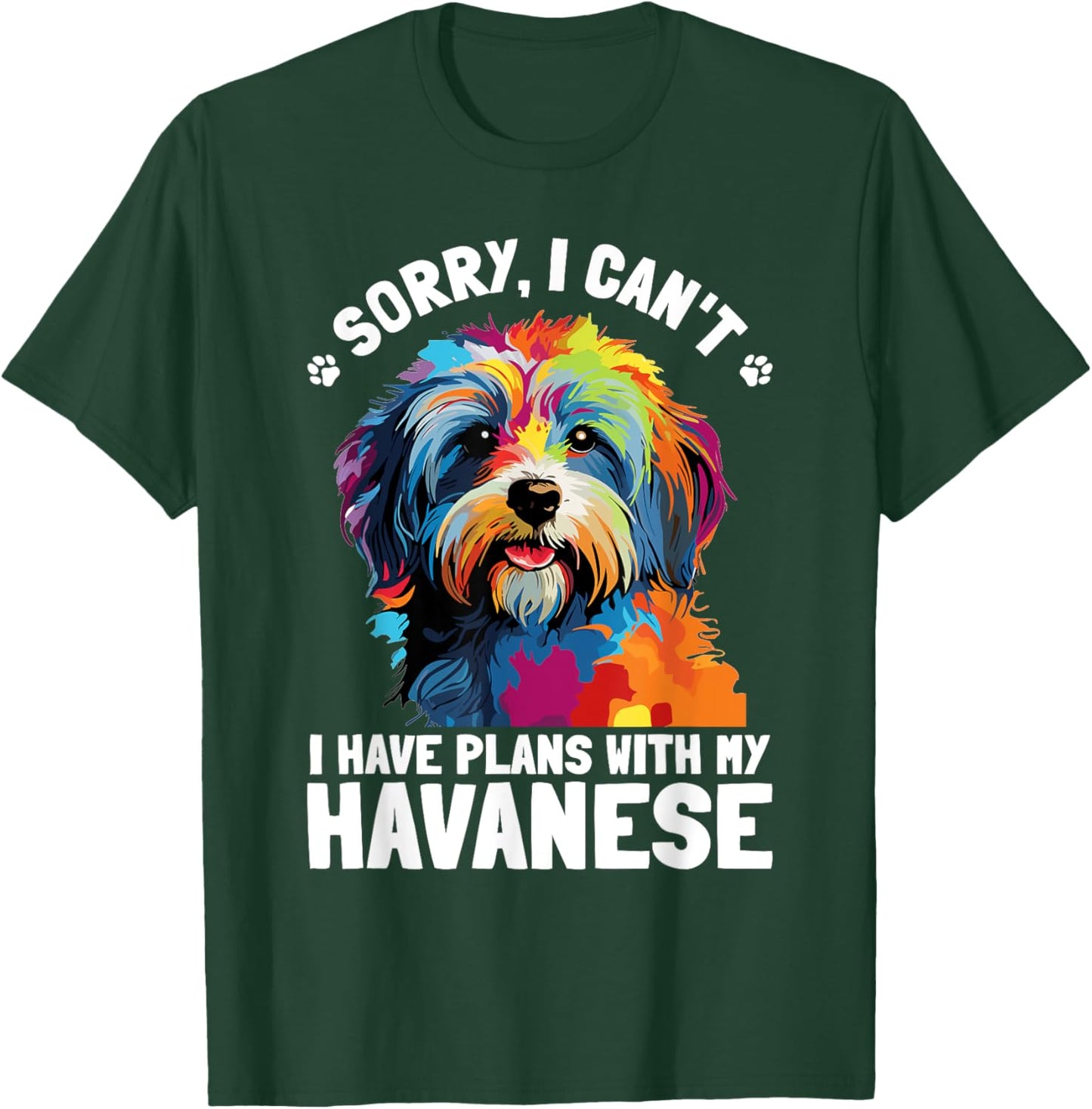 Havanese Dog Breed Pet Sorry, i can´t I Have Plans T-Shirt - T-Shirt | Forest