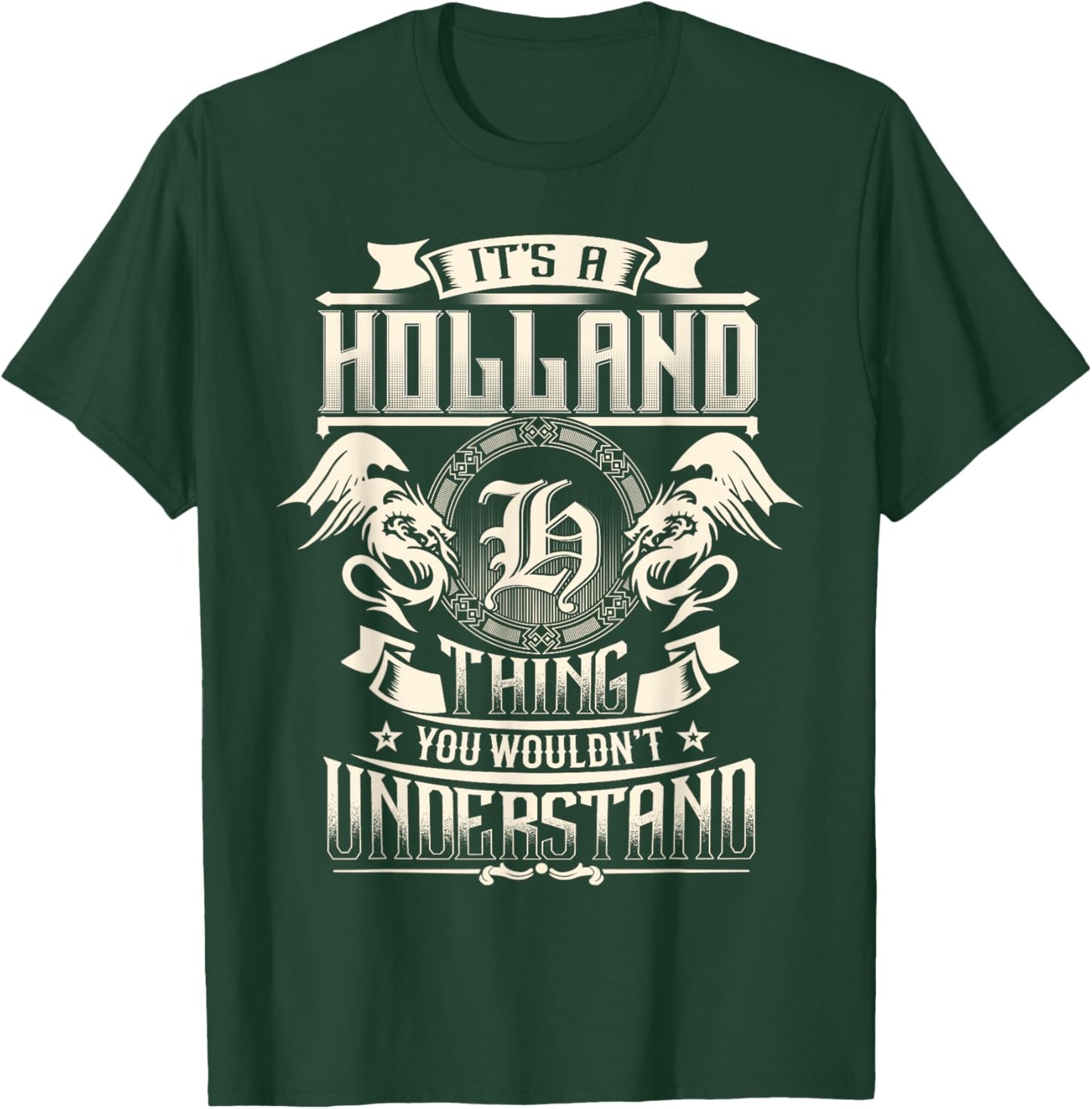 It's A HOLLAND Thing You Wouldn't Understand Family Name T-Shirt - T-Shirt | Forest
