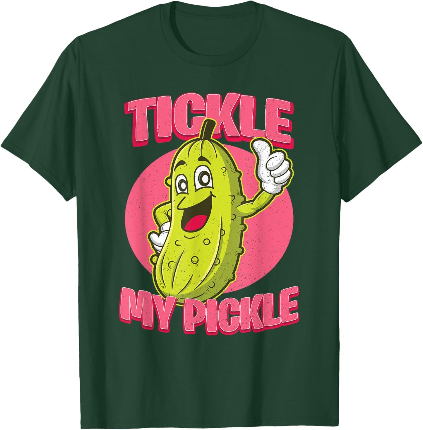 Funny Adult Humour Tickle My Pickle Sarcastic Novelty Gift T-Shirt - T-Shirt | Forest