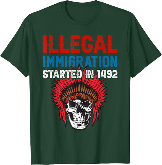 Illegal Immigration Started in 1492 Native American T-Shirt - T-Shirt | Forest