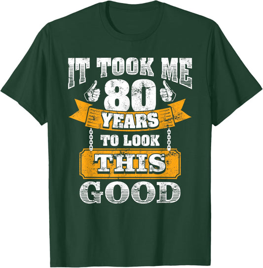 Funny Dad's Grandpa's 80th Birthday It Took Me 80 Years Old T-Shirt - T-Shirt | Forest