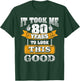 Funny Dad's Grandpa's 80th Birthday It Took Me 80 Years Old T-Shirt - T-Shirt | Forest