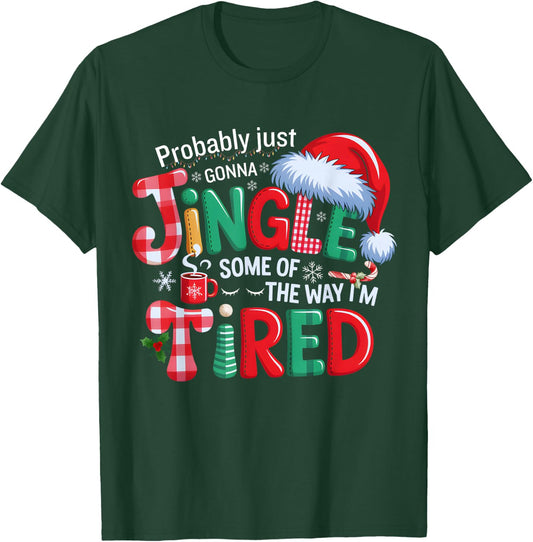 Probably Just Going to Jingle Some of The Way Xmas Funny T-Shirt - T-Shirt | Forest