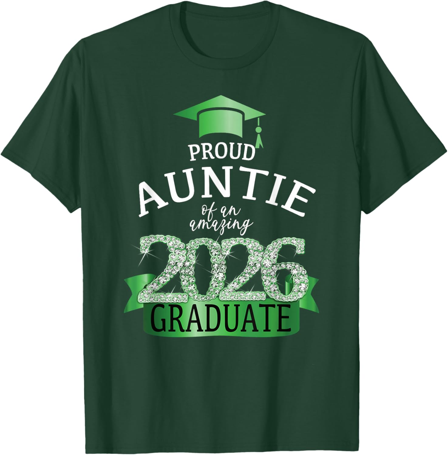 2026 Proud Auntie I Graduation Party Green Black Decor T-Shirt - T-Shirt | Forest