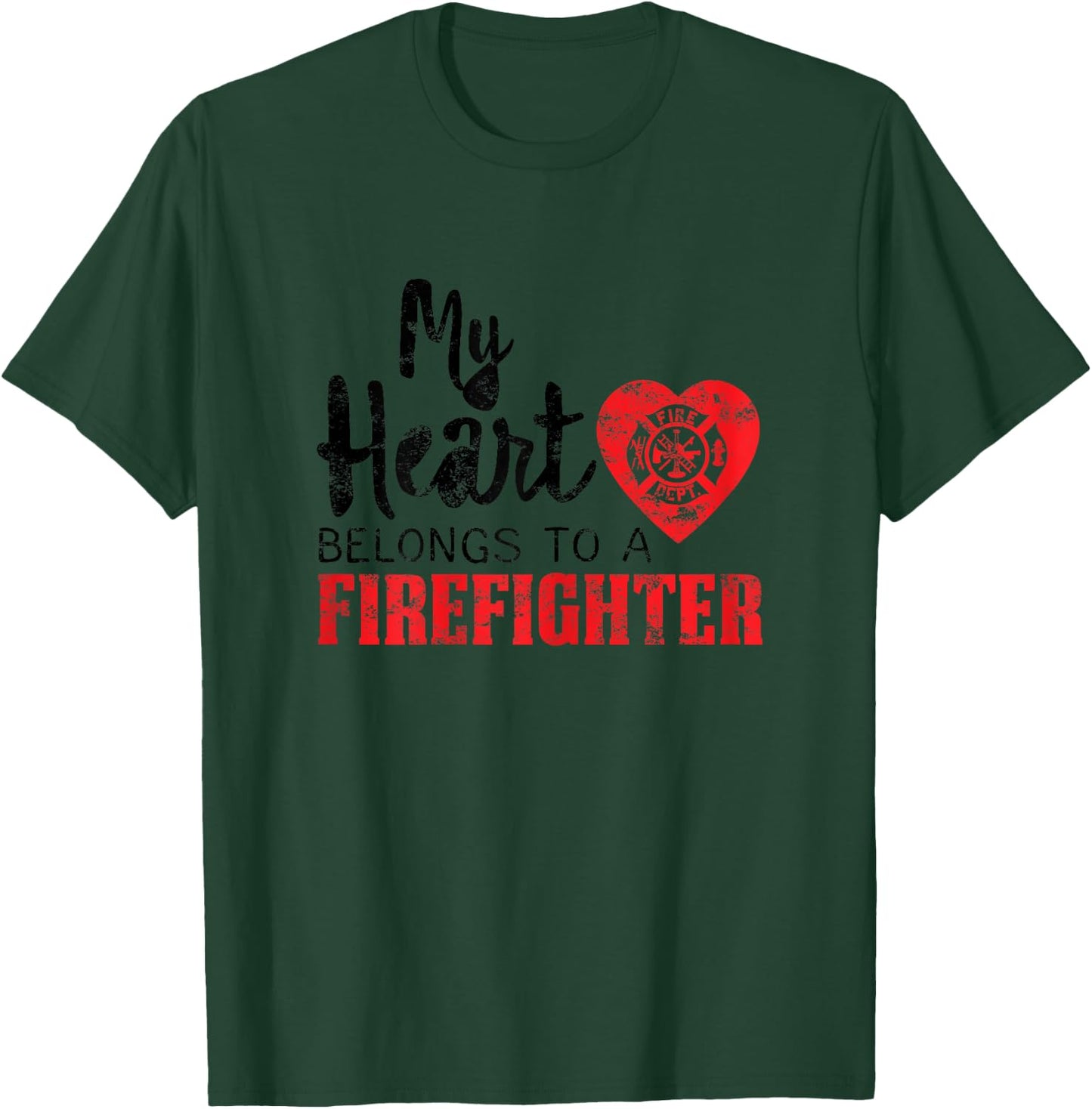 My Heart Belongs to a Firefighter Gift Fireman Wife Mom T-Shirt - T-Shirt | Forest