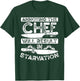 Annoying The Chef Will Result In Starvation | Chef T-Shirt - T-Shirt | Forest