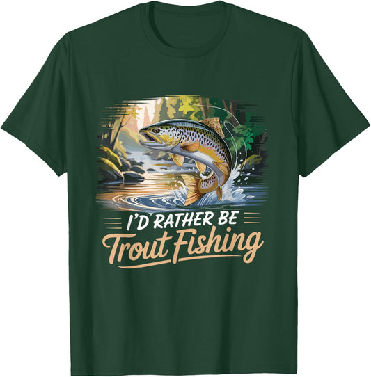 I'd Rather Be Trout Fishing Funny Trout Fishing T-Shirt - T-Shirt | Forest