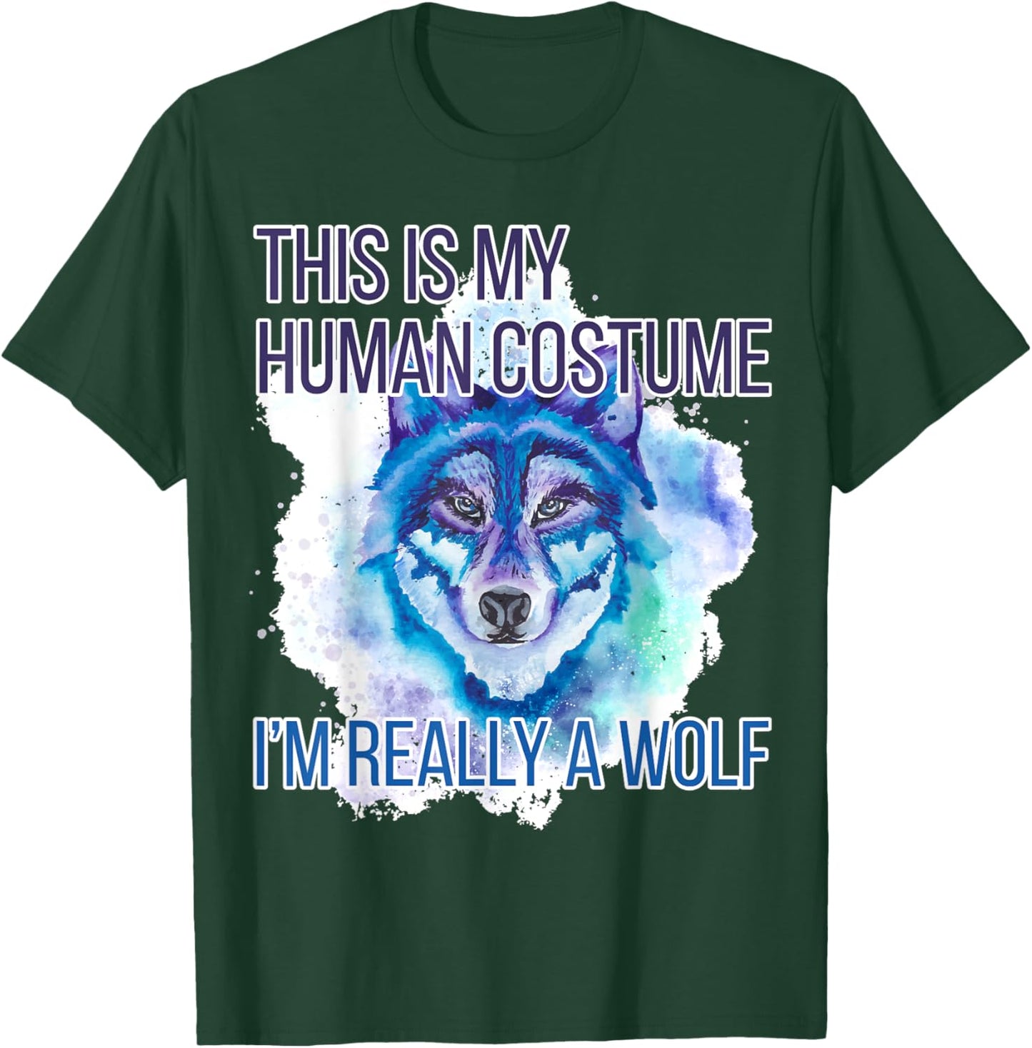Funny Shirt This Is My Human Costume I'm Really A Wolf T-Shirt - T-Shirt | Forest