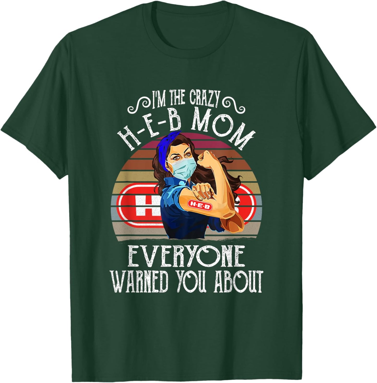 I'm The Crazy H-E-B Mom Everyone Warned You About T-Shirt - T-Shirt | Forest