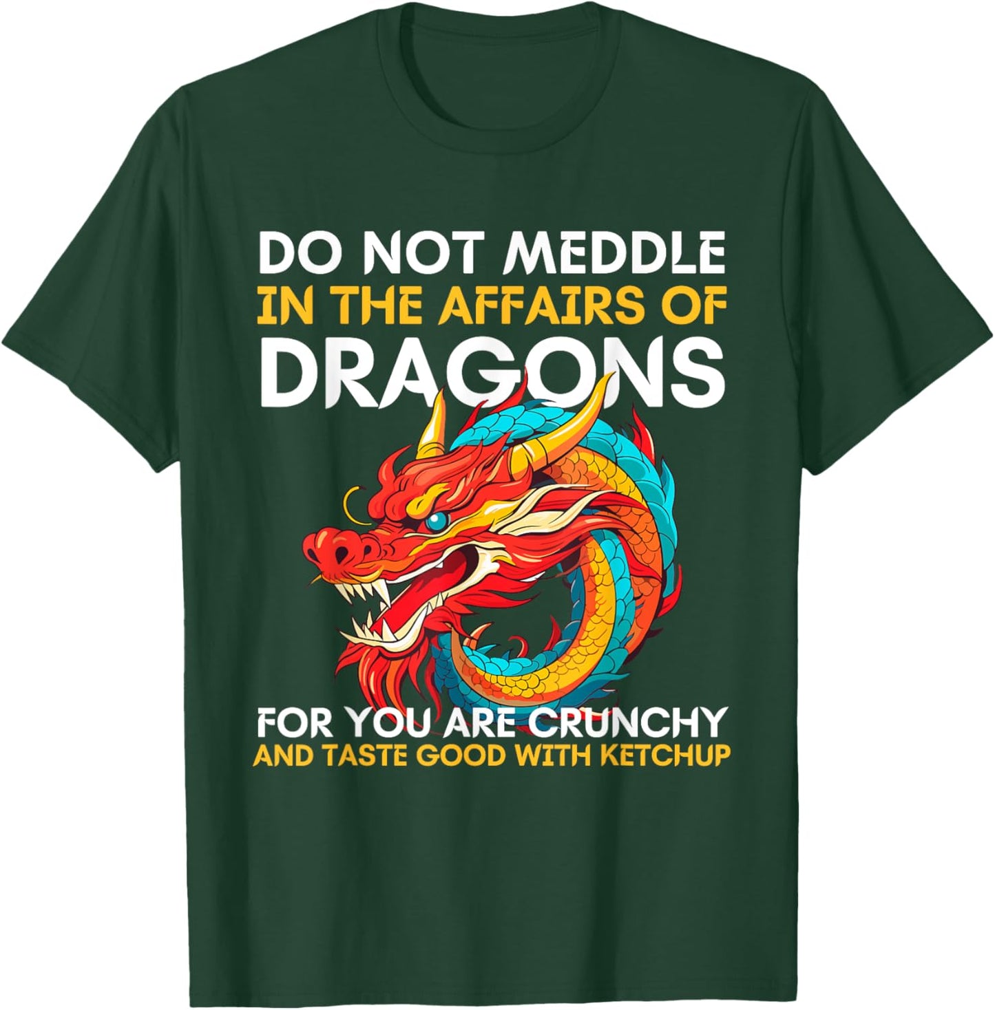 Do Not Meddle In The Affairs Of Dragons For You Are Crunchy T-Shirt - T-Shirt | Forest