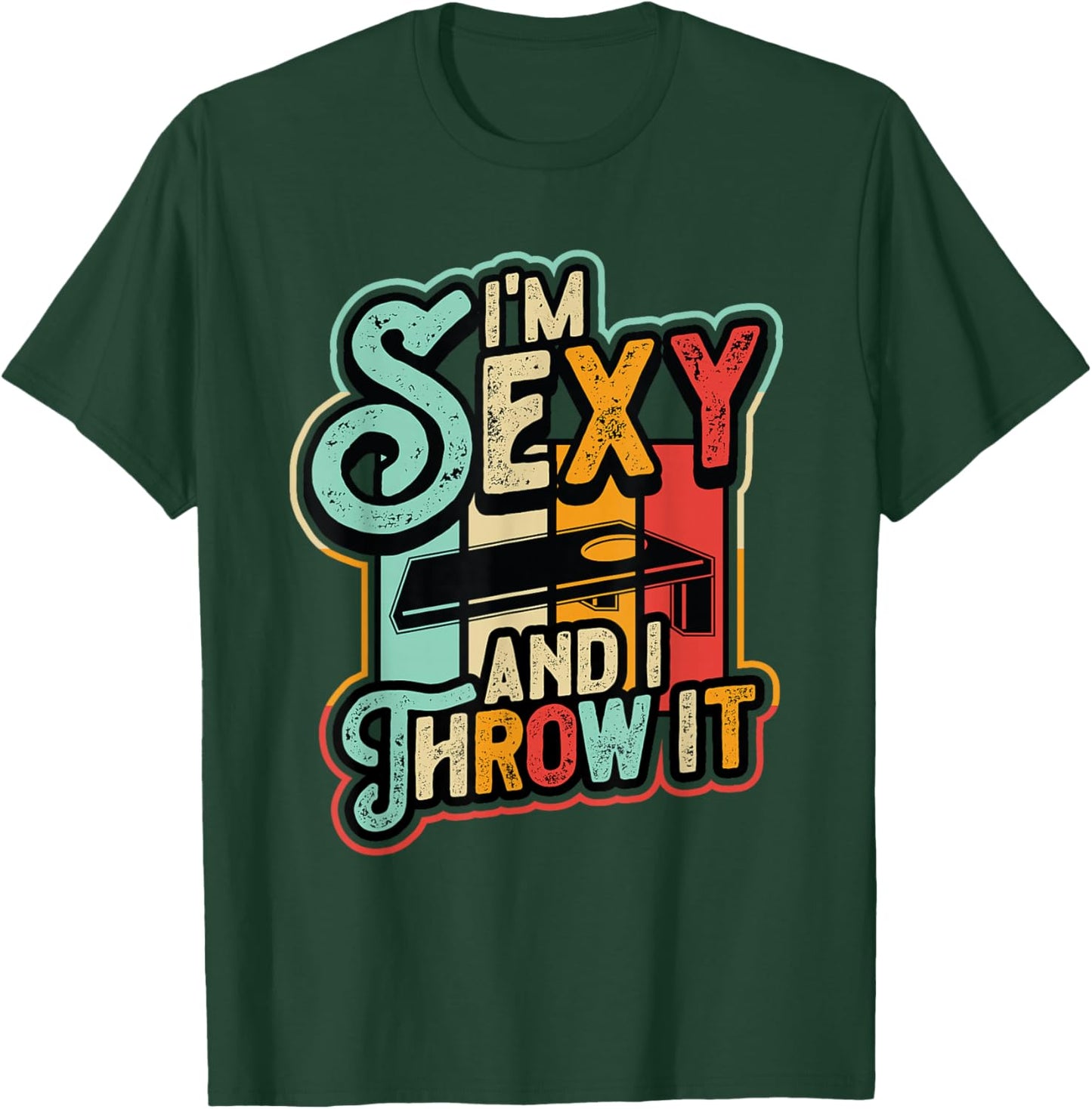 I´m Sexy And I Throw It Funny Cornhole T-Shirt - T-Shirt | Forest