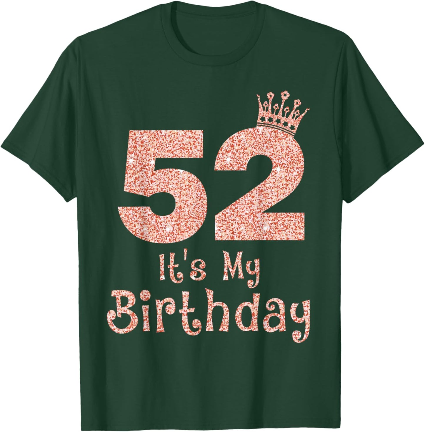 52 It's My Birthday 52 Years Old Happy 52nd Birthday Girl T-Shirt - T-Shirt | Forest