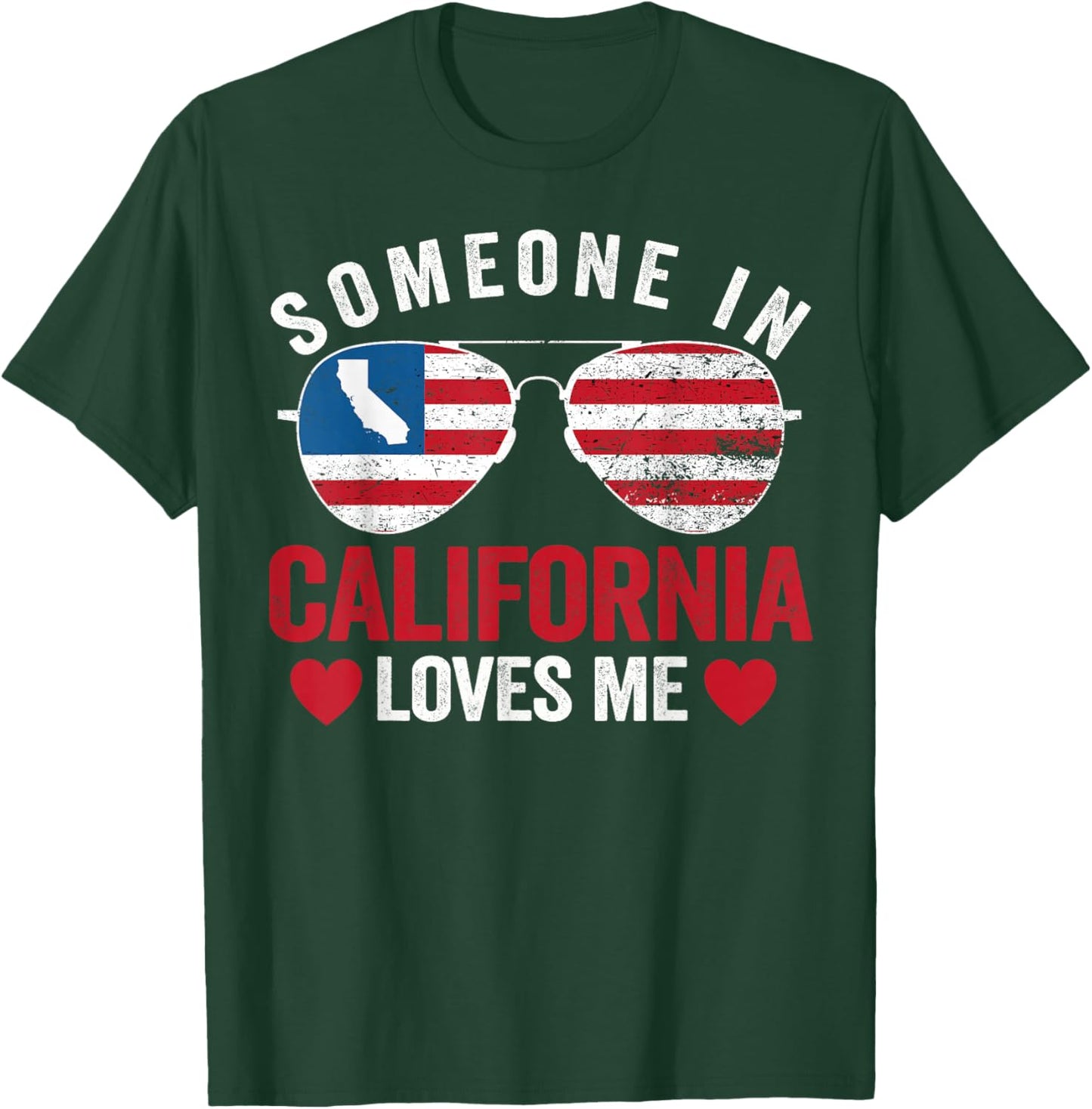 Someone In California Loves Me T-Shirt - T-Shirt | Forest