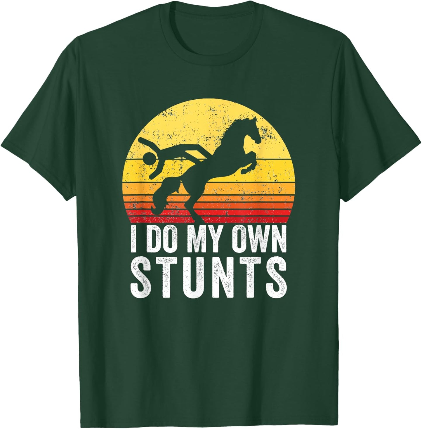 I Do My Own Stunts Funny Horseback Riding Gift T-Shirt - T-Shirt | Forest