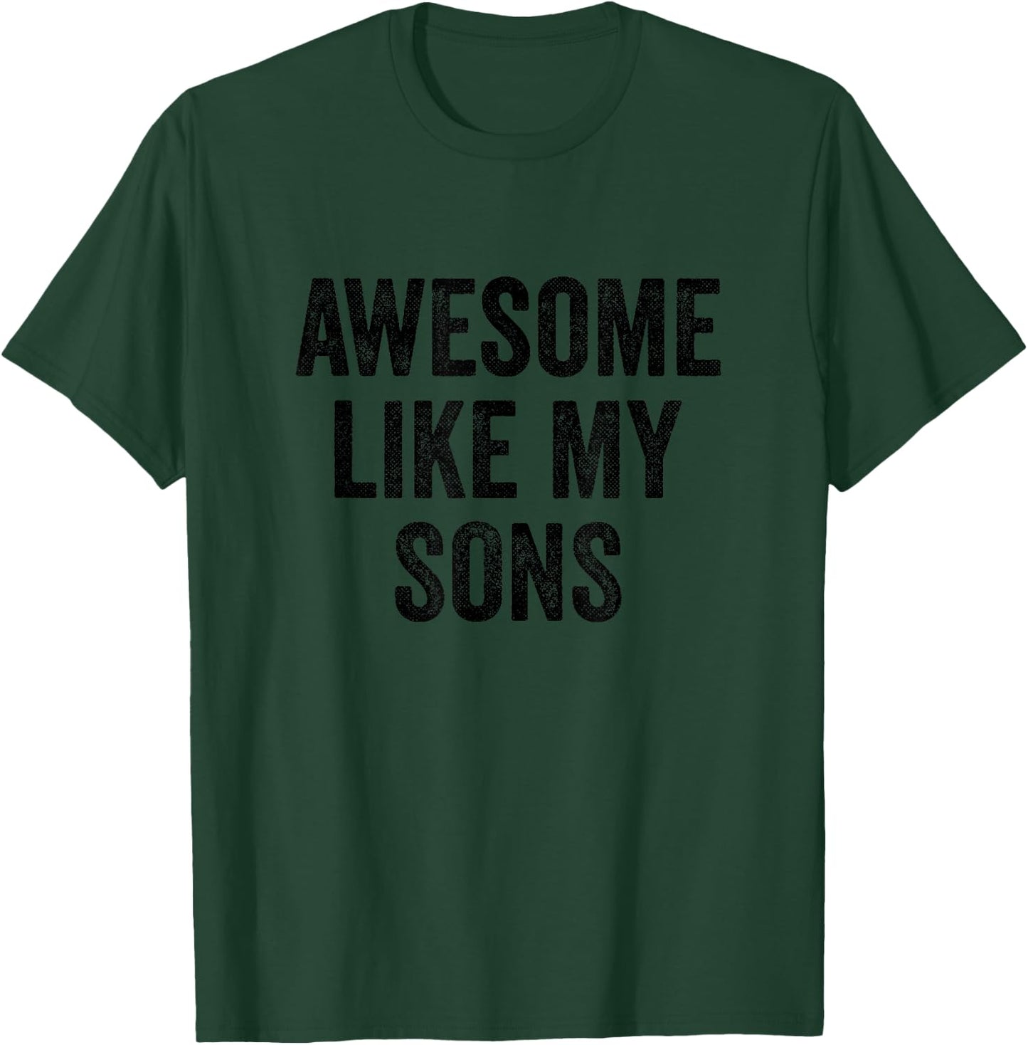 Funny Proud Dad Mom - Awesome Like My Sons T-Shirt - T-Shirt | Forest