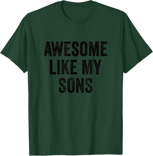 Funny Proud Dad Mom - Awesome Like My Sons T-Shirt - T-Shirt | Forest