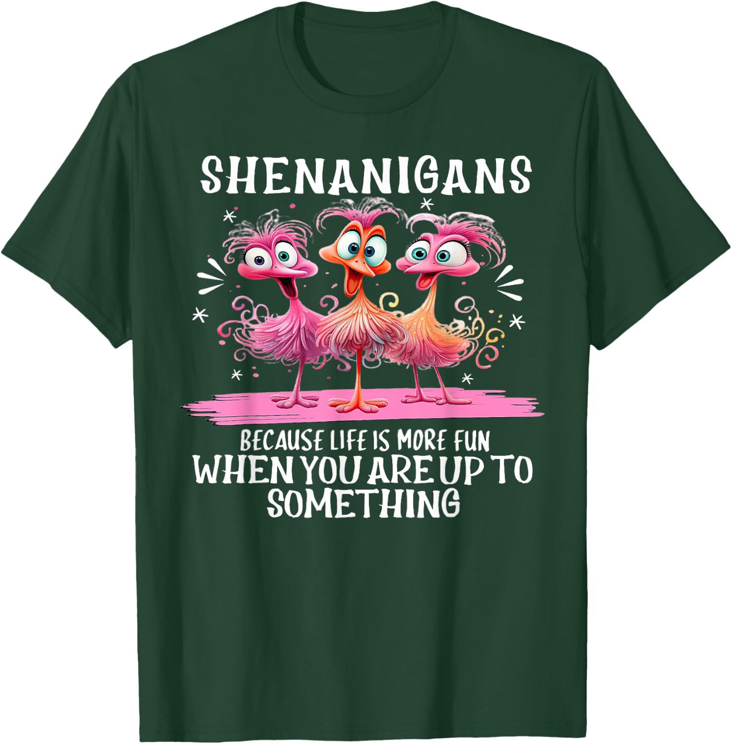 Flamingo Shenanigans Because Life Is More Fun T-Shirt - T-Shirt | Forest