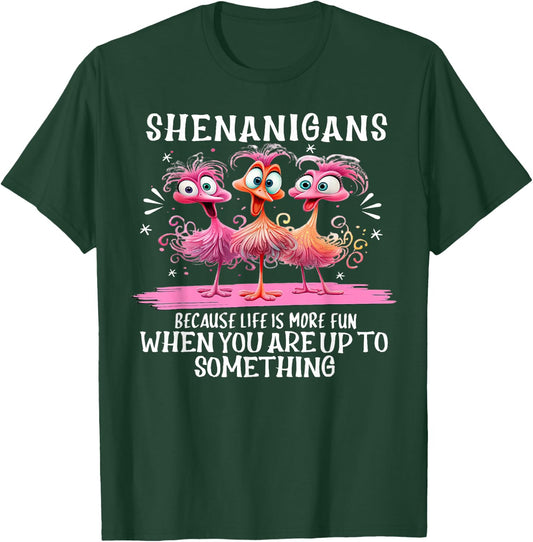 Flamingo Shenanigans Because Life Is More Fun T-Shirt - T-Shirt | Forest