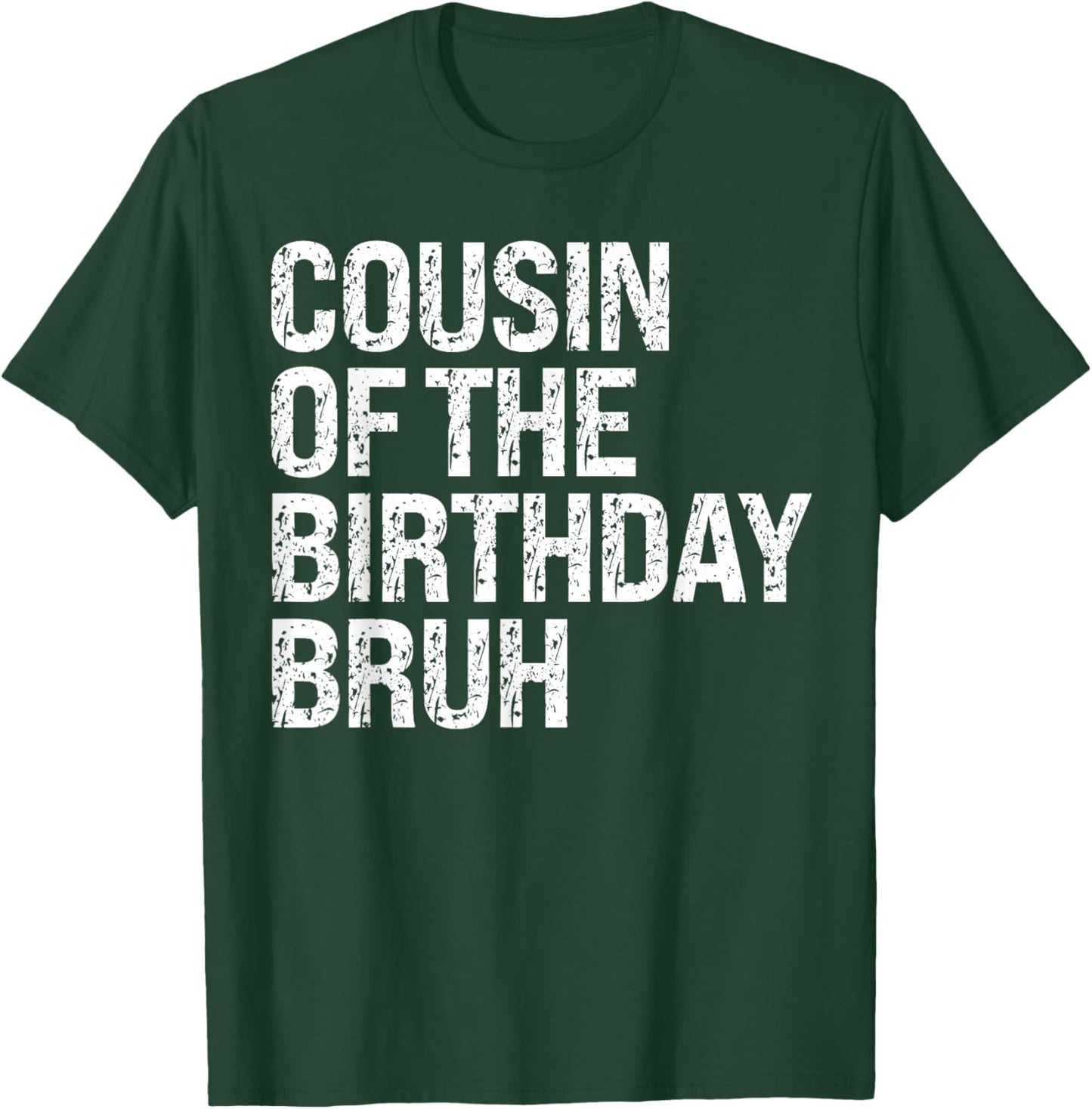 Cousin Of The Birthday Bruh Dude Matching Family Squad T-Shirt - T-Shirt | Forest