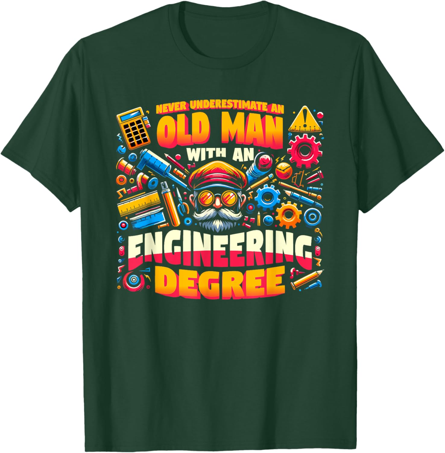 Never Underestimate An Old Man With An Engineering Degree T-Shirt - T-Shirt | Forest