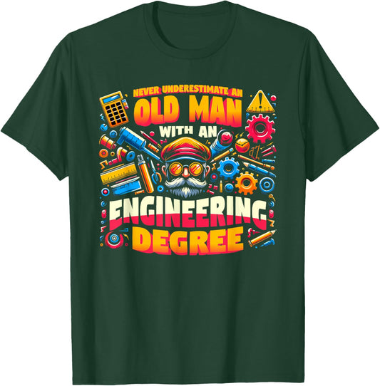 Never Underestimate An Old Man With An Engineering Degree T-Shirt - T-Shirt | Forest