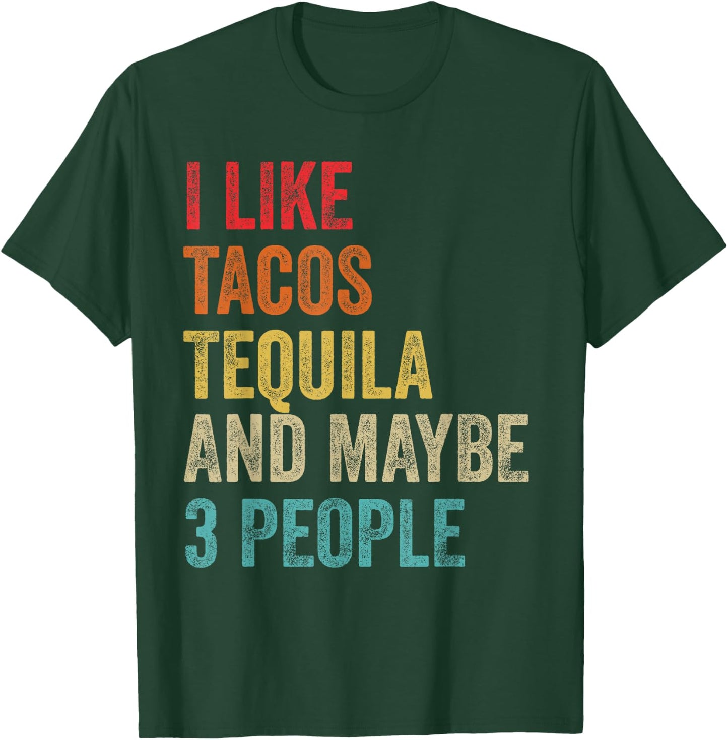 I Like Tacos Tequila & Maybe 3 People Cinco De Mayo Drinking T-Shirt - T-Shirt | Forest