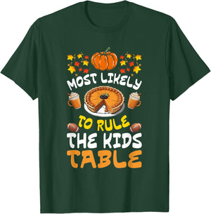 Funny Family Thanksgiving Most Likely To Rule The Kids Table T-Shirt - T-Shirt | Forest