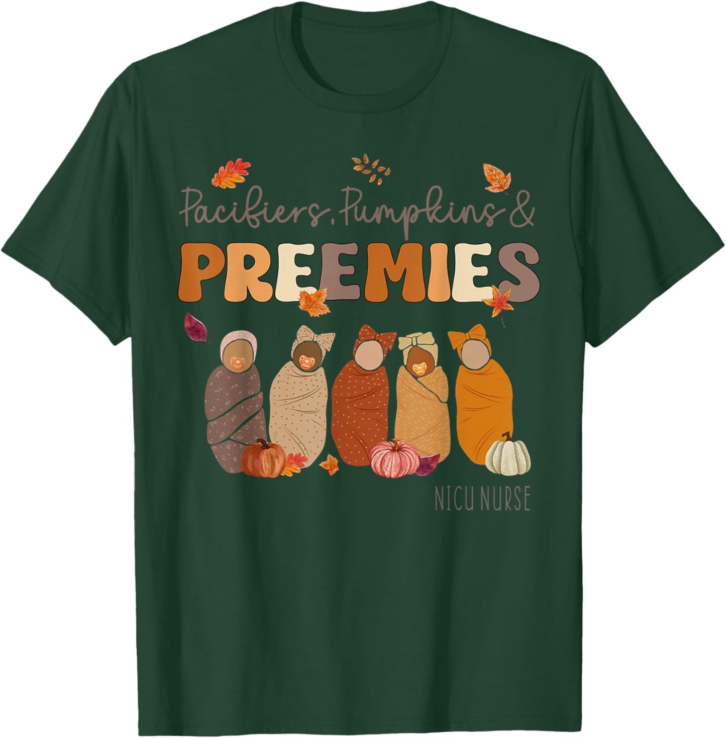 Pacifiers Pumpkins And Preemies Nicu Nurse T-Shirt - T-Shirt | Forest