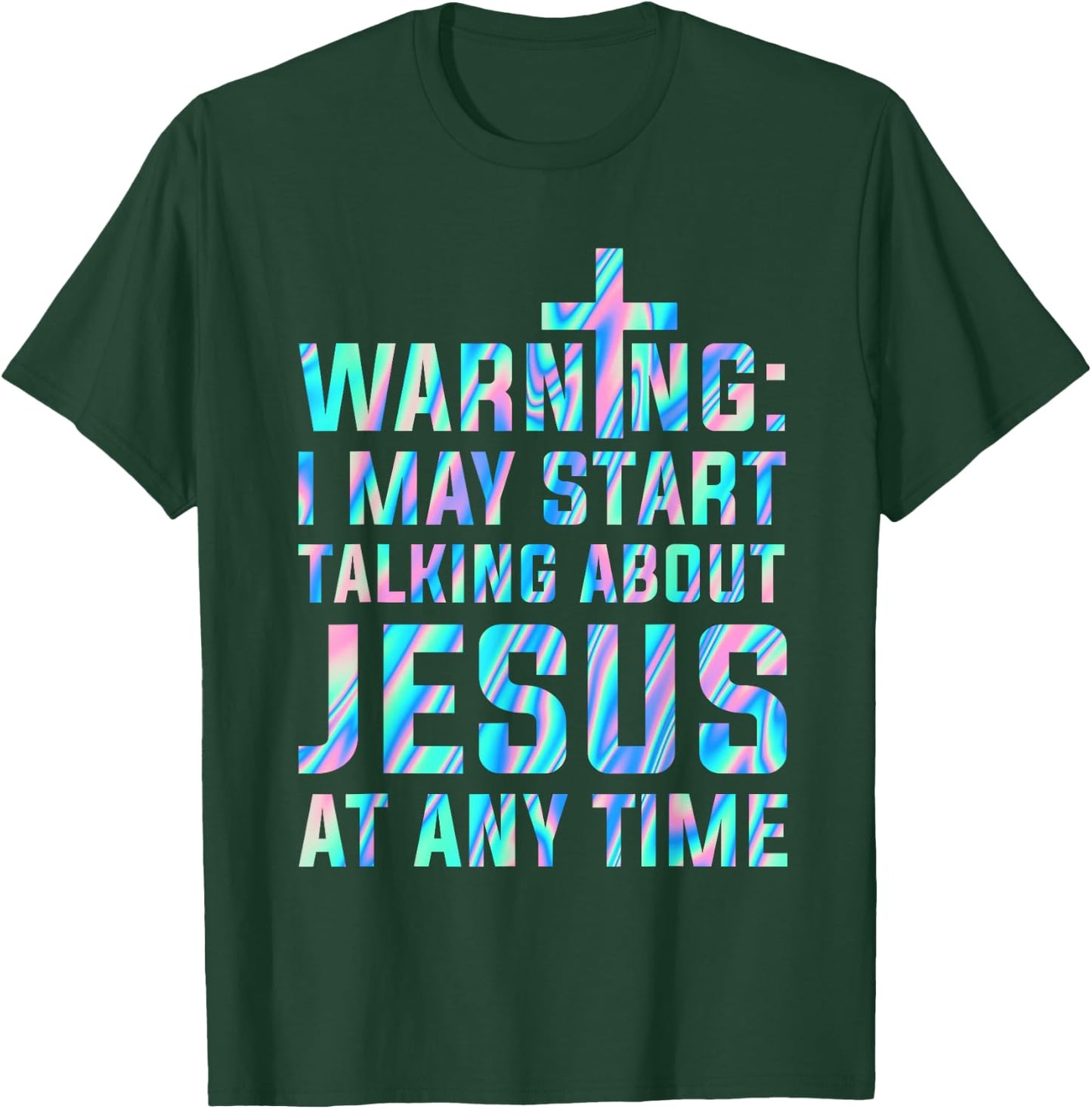 Warning I May Start Talking About Jesus At Any Time T-Shirt - T-Shirt | Forest