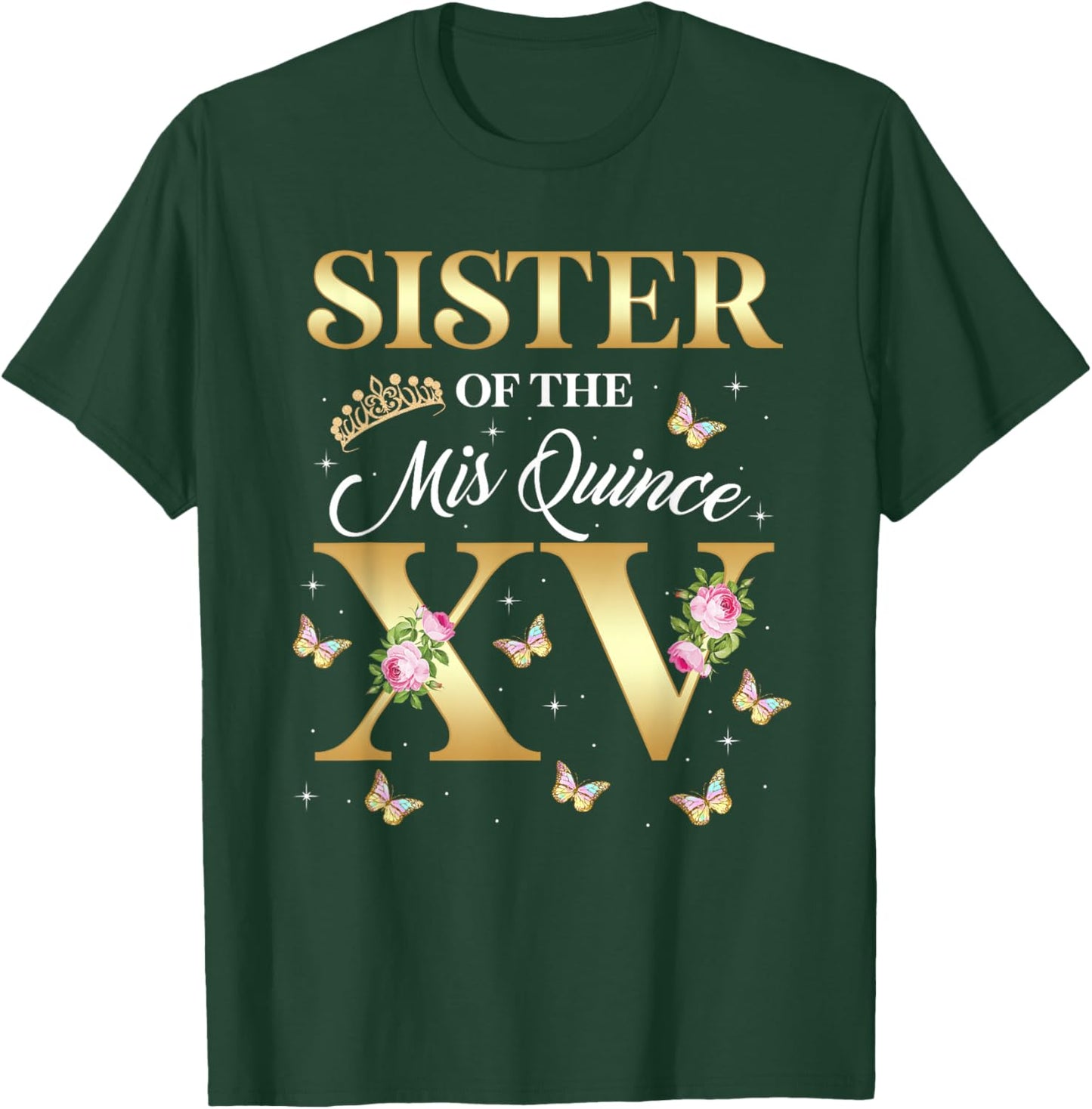 Sister Of The Miss Quince XV Birthday Mexican Quinceanera T-Shirt - T-Shirt | Forest