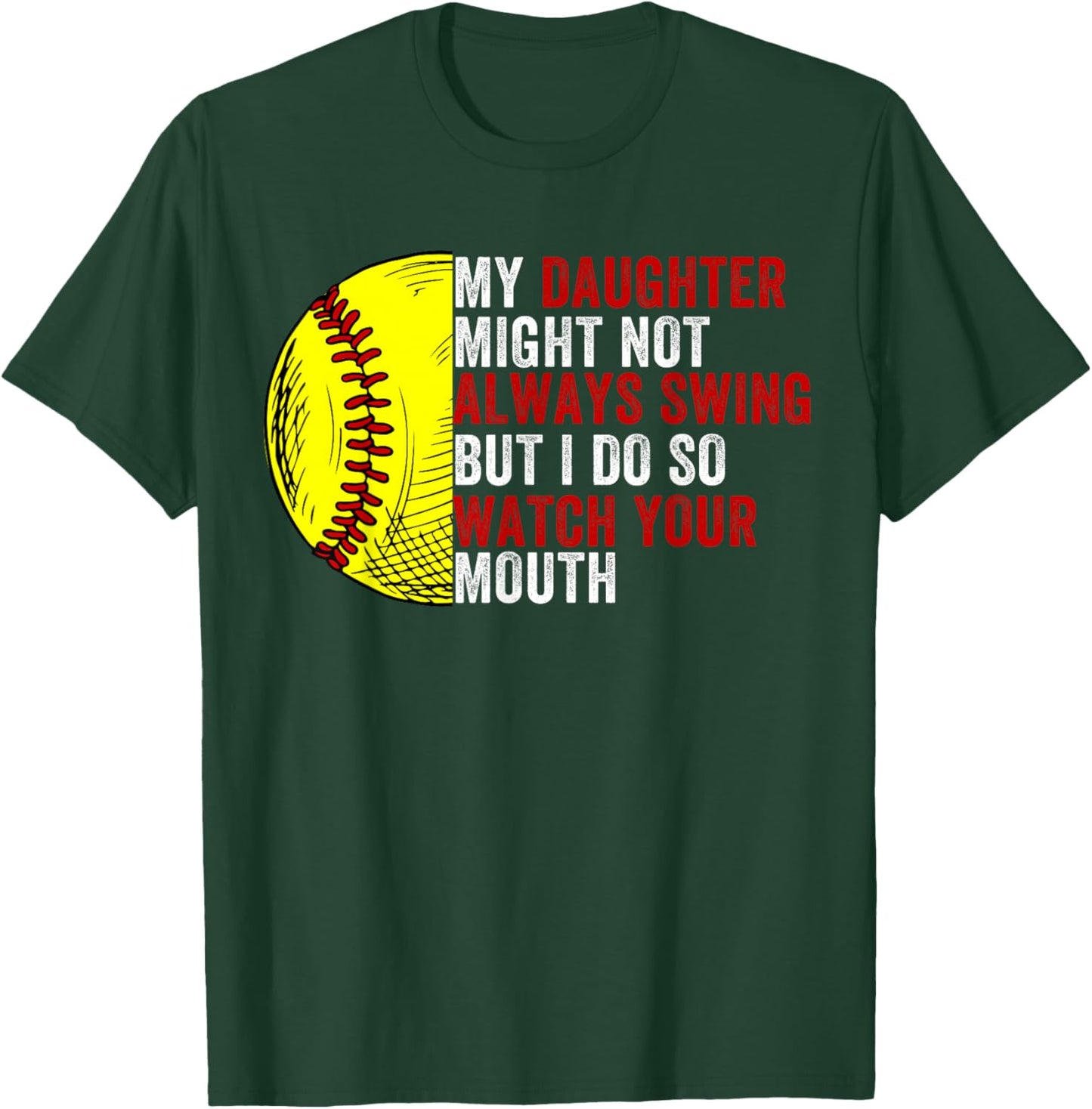 My Daughter Might Not Always Swing But I Do So Watch T-Shirt - T-Shirt | Forest