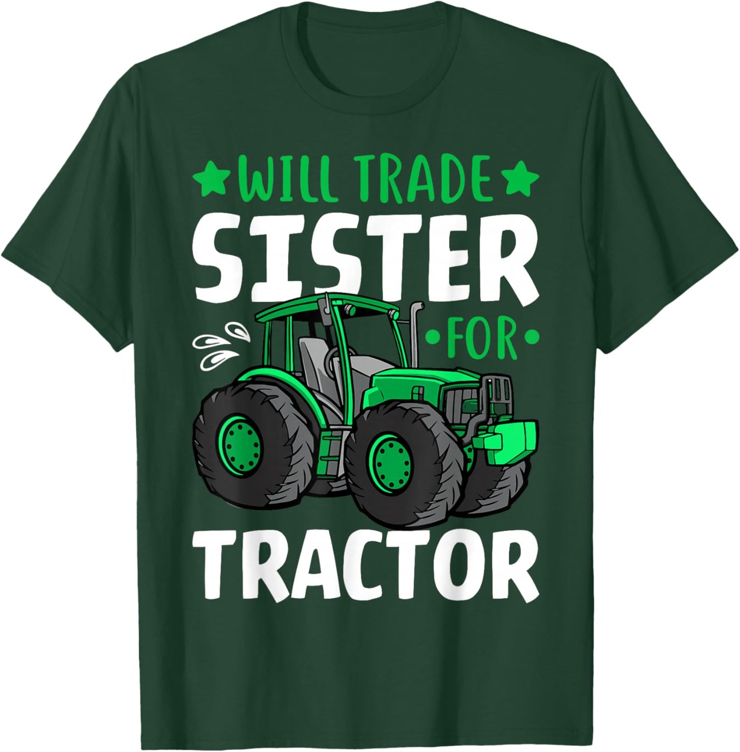 Farm Tractor Driver - Funny Will Trade Sister for Tractor T-Shirt - T-Shirt | Forest